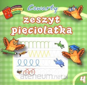 Bibl. mądrego dziecka - Czwarty zeszyt pięciolatka [KSIĄŻKA]