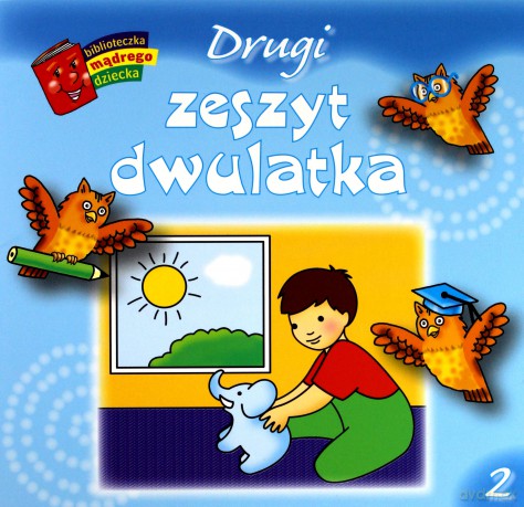 Biblioteczka mądrego dziecka - Drugi zeszyt dwulatka [KSIĄŻKA]