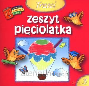 Bibl. mądrego dziecka - Trzeci zeszyt pięciolatka [KSIĄŻKA]