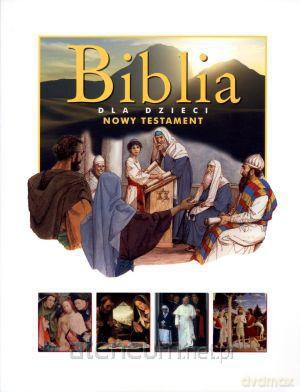 Biblia dla dzieci. Nowy Testament [KSIĄŻKA]