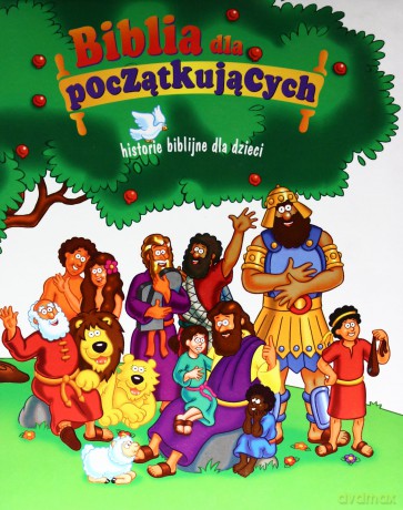 Biblia dla początkujących. Historie biblij [KSIĄŻKA]
