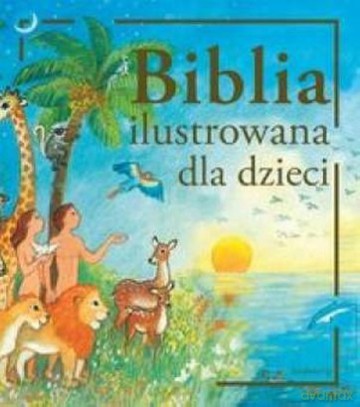 Biblia ilustrowana dla dzieci w.2010 [KSIĄŻKA]