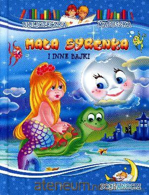 Biblioteczka maluszka - Mała syrenka i in bajki [KSIĄŻKA]