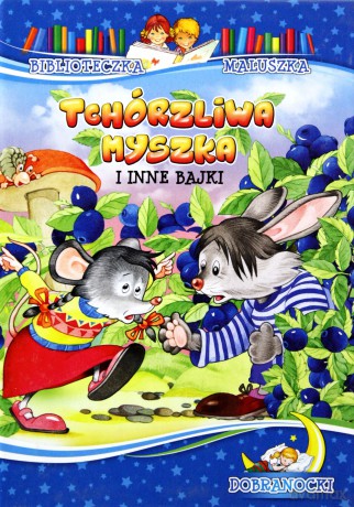 Biblioteczka maluszka - Tchórzliwa myszka [KSIĄŻKA]