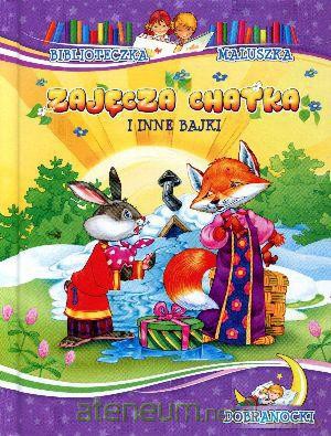 Biblioteczka maluszka - Zajęcza chatka [KSIĄŻKA]