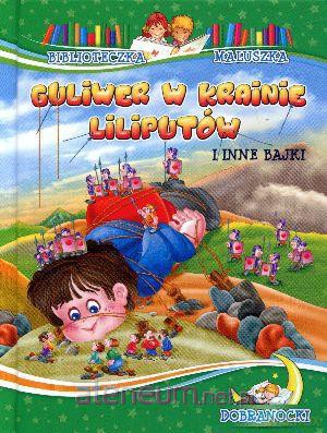 Biblioteczka maluszka -Guliwer w krainie liliputów [KSIĄŻKA]