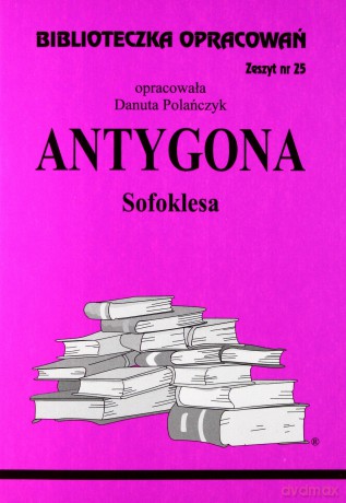 Biblioteczka opracowań nr 025 Antygona [KSIĄŻKA]