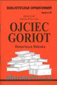 Biblioteczka opracowań nr 039 Ojciec Goriot [KSIĄŻKA]