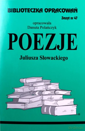 Biblioteczka opracowań nr 047 Poezje Słowacki J. [KSIĄŻKA]