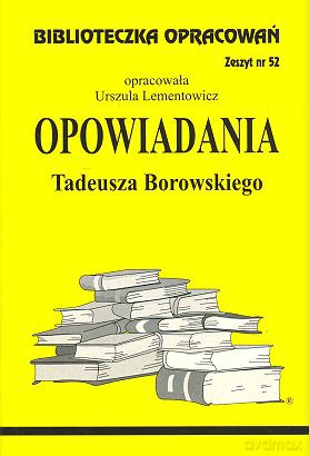 Biblioteczka opracowań nr 052 Opowiadania Borowski [KSIĄŻKA]