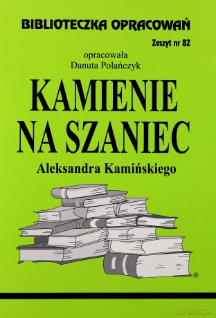 Biblioteczka opracowań nr 082 Kamienie na szaniec [KSIĄŻKA]