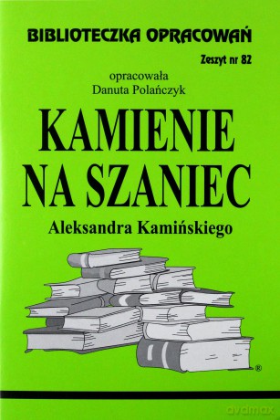 Biblioteczka opracowań nr 082 Kamienie na szaniec [KSIĄŻKA]