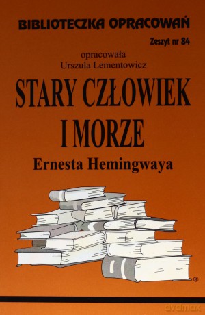 Biblioteczka opracowań nr 084 Stary człowiek i... [KSIĄŻKA]