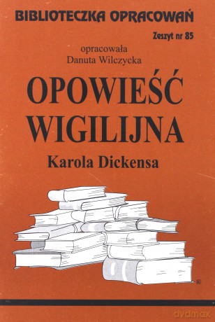 Biblioteczka opracowań nr 085 Opowieść Wigilijna [KSIĄŻKA]