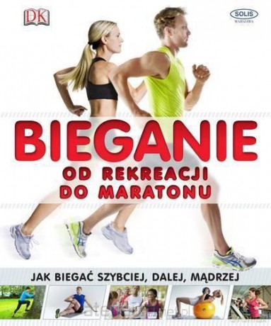 Bieganie od rekreacji do maratonu [KSIĄŻKA]