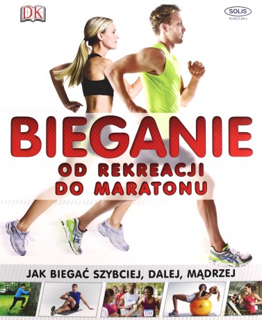 Bieganie od rekreacji do maratonu [KSIĄŻKA]