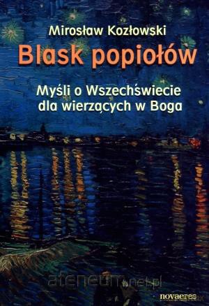 Blask popiołów. Myśli o Wszechświecie dla wierzący [KSIĄŻKA]