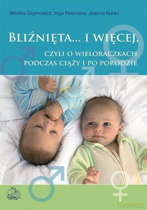 Bliźnięta... i więcej, czyli o wieloraczkach.. [KSIĄŻKA]