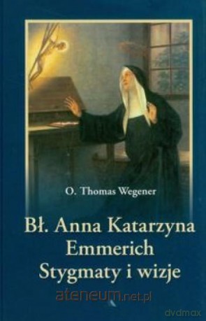 Błogosławiona Anna Katarzyna Emmerich [KSIĄŻKA]