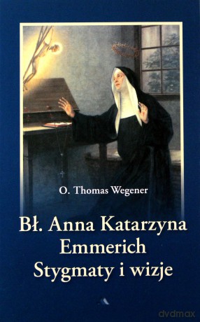 Błogosławiona Anna Katarzyna Emmerich [KSIĄŻKA]