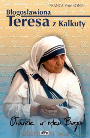 Błogosławiona Teresa z Kalkuty. Ołówek w ręku Boga [KSIĄŻKA]