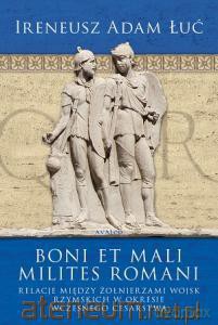 Boni et Mali Milites Romani [KSIĄŻKA]
