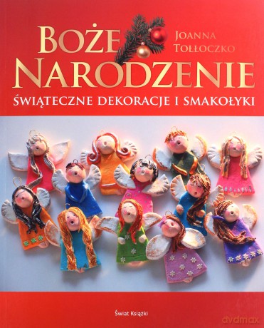 Boże Narodzenie. Świątecz dekoracje i smakołyki [KSIĄŻKA]