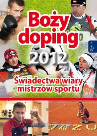 Boży doping. Świadectwa wiary mistrzów sportu [KSIĄŻKA]