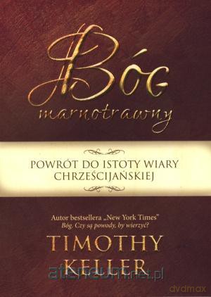 Bóg marnotrawny. Powrót do istoty wiary chrześcijańskiej [KSIĄŻKA]