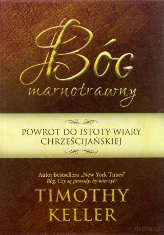 Bóg marnotrawny. Powrót do istoty wiary chrześcijańskiej [KSIĄŻKA]