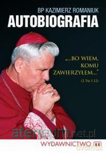 Bp Kazimierz Romaniuk. Autobiografia [KSIĄŻKA]
