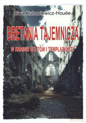 Bretania tajemnicza. W krainie celtów... [KSIĄŻKA]