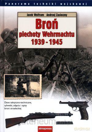 Broń piechoty Werhtu 1939-1945 [KSIĄŻKA]