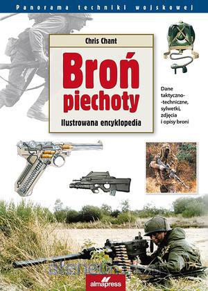 Broń Piechoty. Ilustrowana Encyklopedia [KSIĄŻKA]