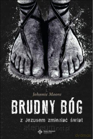 Brudny Bóg. Z Jezusem zmieniać świat [KSIĄŻKA]