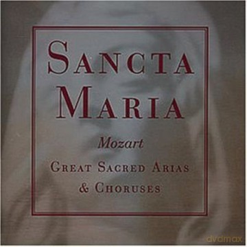 Sancta Maria: Mozart Great Arias&Choruses [CD]