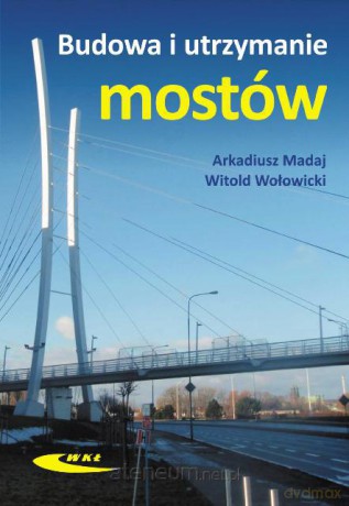 Budowa i utrzymanie mostów. Wymagania technicz [KSIĄŻKA]
