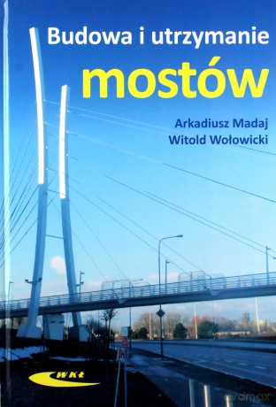 Budowa i utrzymanie mostów. Wymagania technicz [KSIĄŻKA]