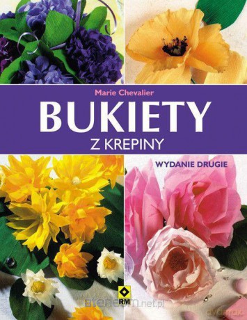 Bukiety z krepiny. Wyd. 2 [KSIĄŻKA]