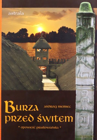 Burza przed świtem. Opowieść prasłowiańska [KSIĄŻKA]