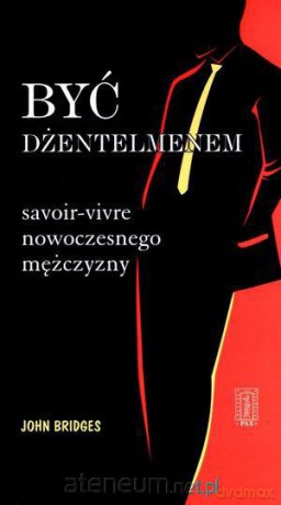 Być dżentelmem. Savoir-vivre nowoczesgo.. [KSIĄŻKA]