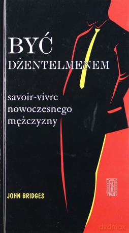 Być dżentelmem. Savoir-vivre nowoczesgo.. [KSIĄŻKA]