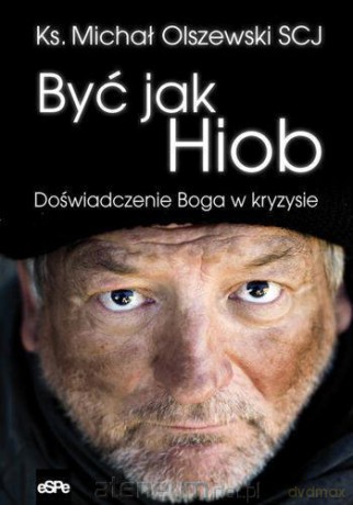 Być jak Hiob. Doświadczenie Boga w kryzysie [KSIĄŻKA]