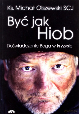 Być jak Hiob. Doświadczenie Boga w kryzysie [KSIĄŻKA]