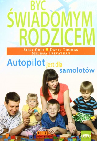 Być świadomym rodzicem. Autopilot... [KSIĄŻKA]