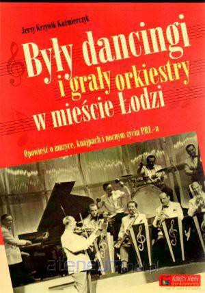 Były dancingi i grały orkiestry w mieście Łodzi [KSIĄŻKA]
