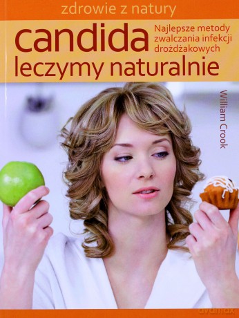 Candida leczymy naturalnie. Najlepsze metody... [KSIĄŻKA]