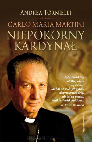 Carlo Maria Martini Niepokorny kardynał [KSIĄŻKA]
