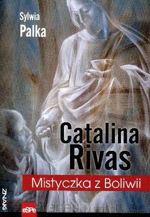 Catalina Rivas. Mistyczka z Boliwii [KSIĄŻKA]