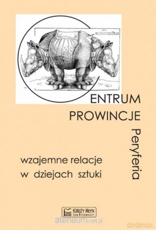 Centrum, prowincje, terytoria. Wzajem relacje... [KSIĄŻKA]
